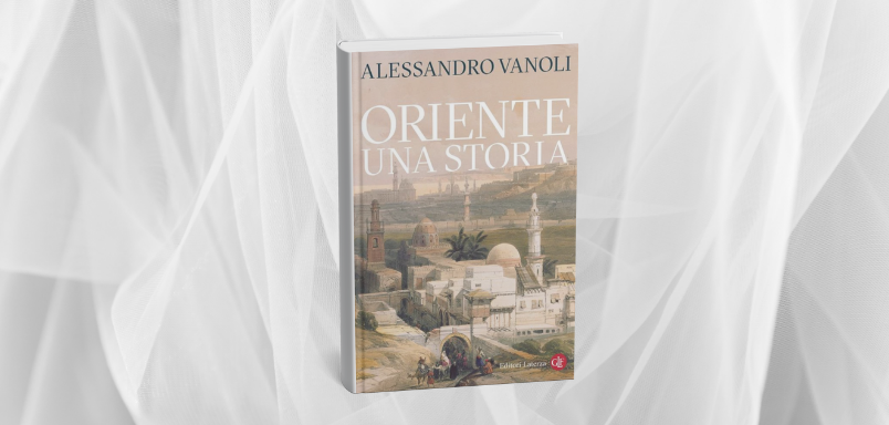 Oriente. Una storia. (Laterza, 2025)