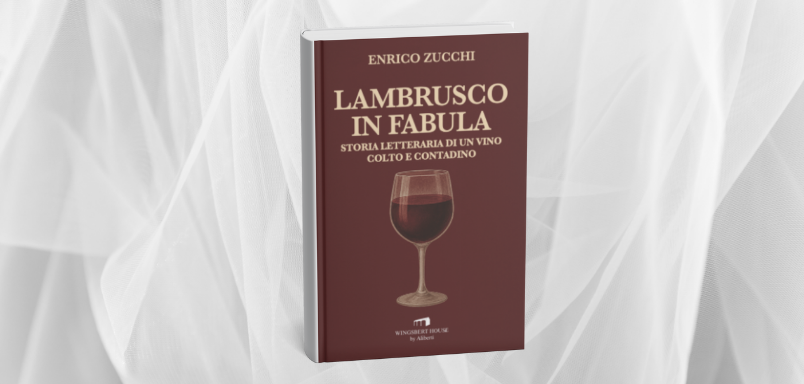 Lambrusco in fabula. Storia letteraria di un vino colto e contadino (Wingsbert House by Aliberti, 2025)